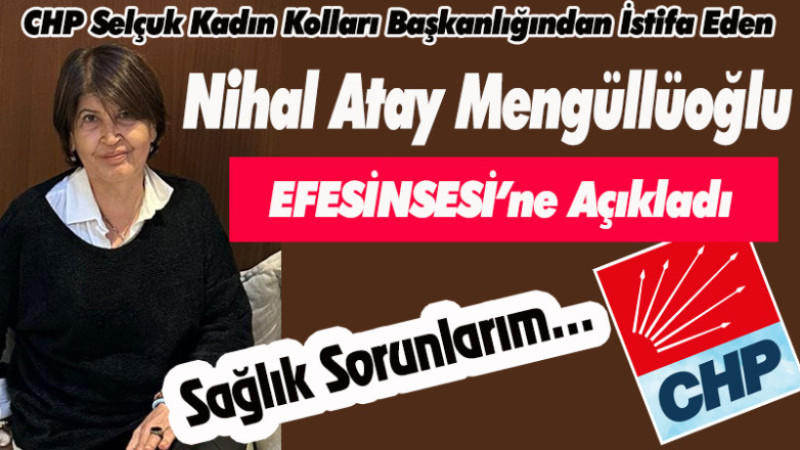 Nihal Atay Mengüllüoğlu EFESİNSESİ'ne açıkladı.