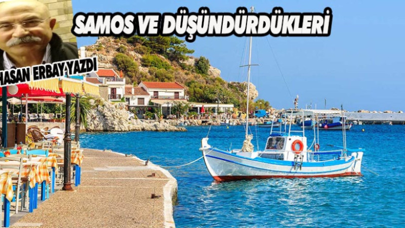 SAMOS ZİYARETİ VE DÜŞÜNDÜRDÜKLERİ