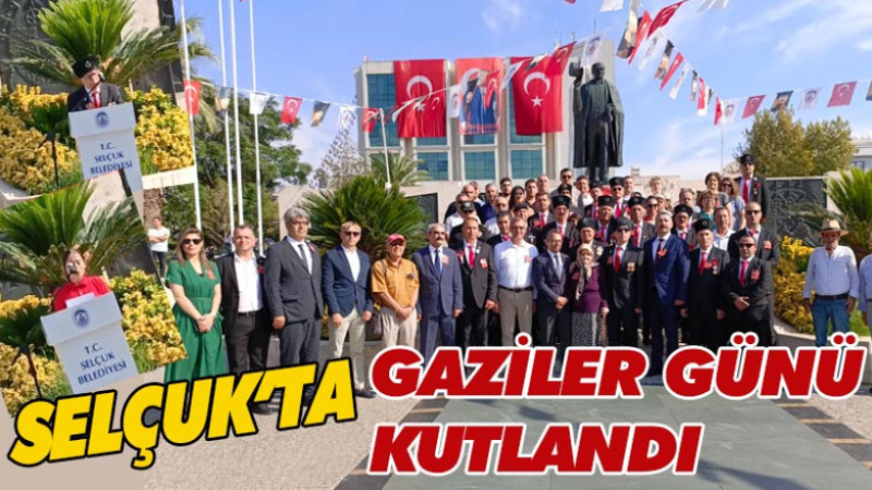 GAZİLER GÜNÜ SELÇUK'TA KUTLANDI