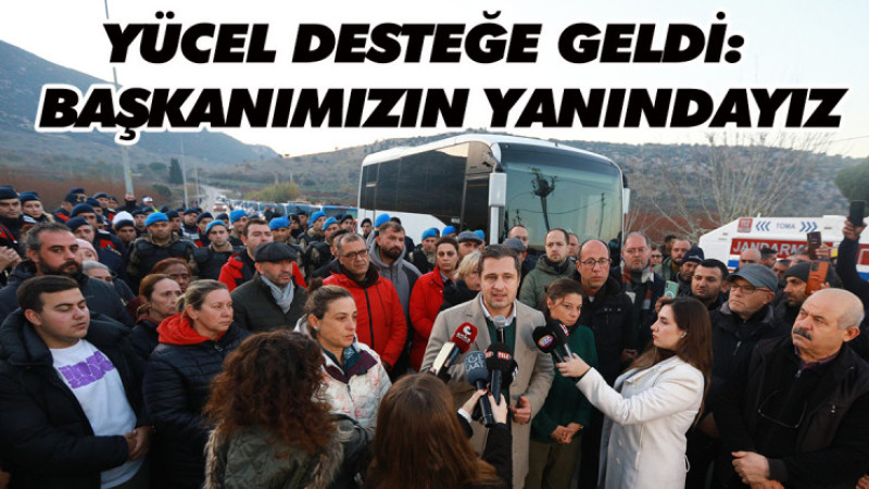 Deniz Yücel: Biz belediye başkanımızın yanındayız.