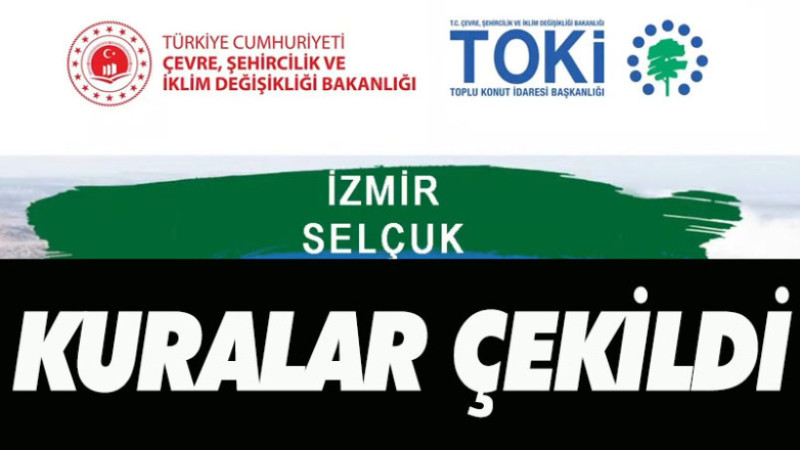 SELÇUK TOKİ KURA SONUÇLARI