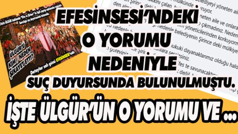 ÜLGÜR’ÜN EFESİNSESİ’NDEKİ O YORUMU SUÇ DUYURUSUNA KONU OLMUŞTU