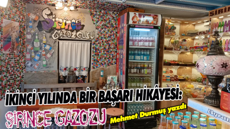 İKİNCİ YILINDA BİR BAŞARI HİKÂYESİ: ŞİRİNCE GAZOZU