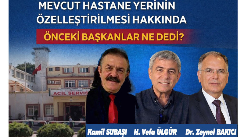 KONU: MEVCUT HASTANE YERİNİN ÖZELLEŞTİRİLMESİ 